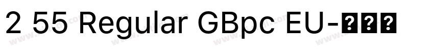 2 55 Regular GBpc EU字体转换